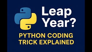 32.Leap Year Logic Made Simple | Python Coding