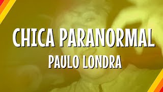 Paulo Londra - Chica Paranormal (Lyric Video) | CantoYo