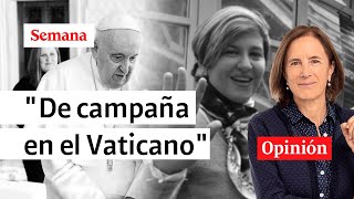 "Verónica Alcocer, de campaña en el Vaticano": opinión de Salud Hernández-Mora