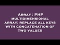Array : PHP multidimensional array: replace all keys with concatenation of two values