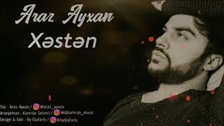 Araz Ayxan - Xəstən (2020 official music)