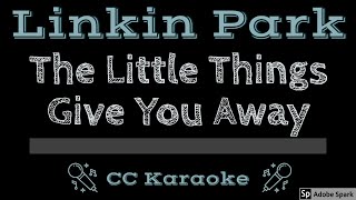 Linkin Park • The Little Things Give You Away (CC) [Karaoke Instrumental Lyrics]