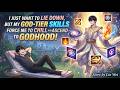 I just want to lie down, but my god-tier skills force me to chill and ascend to godhood!