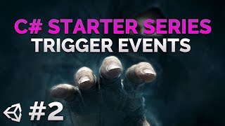 2- C# Beginner Programming Series - Trigger Events - Unity