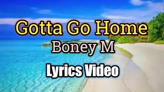 Gotta Go Home - Boney M (Lyrics Video)