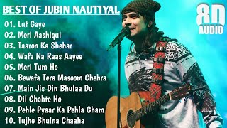 Jubin Nautiyal Songs | Bollywood Songs | New Sad Song 2022 | Hindi Song | Jubin Nautiyal 8D Songs