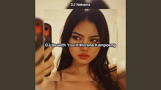 DJ Be with You X Morena Kampoeng