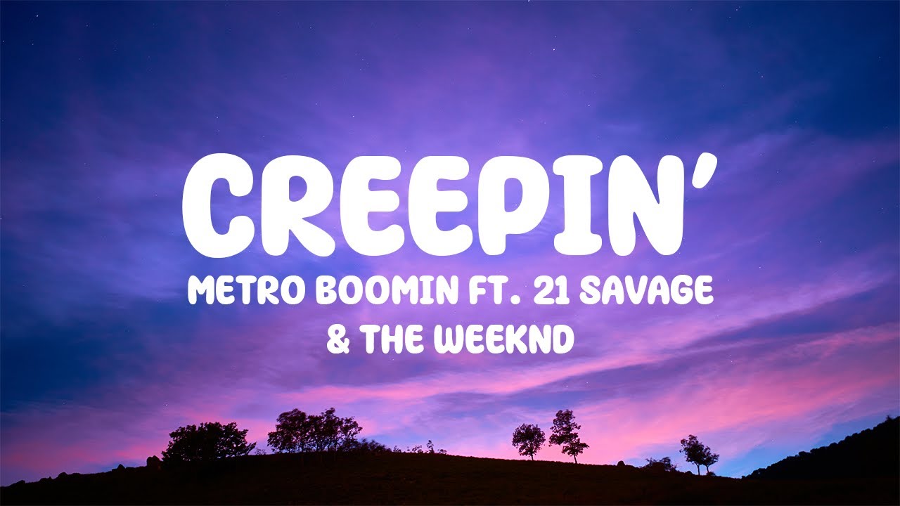 Metro Boomin Ft. 21 Savage & The Weeknd - Creepin' (Lyrics) - YouTube