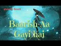 Baarish Aa Gayi Hai_Rain song_Couple love song _slowed Reverb Lofi song