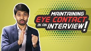 Maintaining Eye Contact in an Interview | Interview Skills | Ayman Sadiq