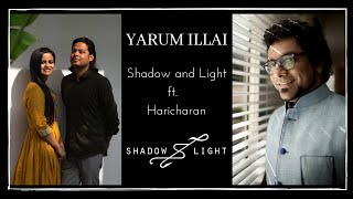 Yarum Illai  Shadow And Light Ft Haricharan  Tamil Original