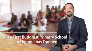 The First Buddhist Primary School in Uganda has Opened