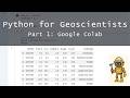 Python for Geoscientists - Part 1: Getting Started with Google Colab