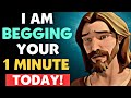 😖God Message For Me Today😭 | I AM BEGGING YOUR 1 MINUTE TODAY🙏💔 ~ God Says👆 | Lord Jesus Christ msg💯