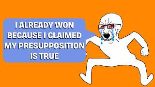 I Presuppose That I'm Right