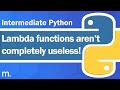 Lambda Functions in Python (are not entirely useless!) | Intermediate Python Tutorial | Updated 2023