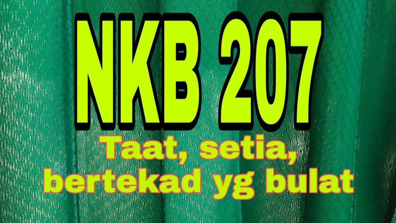 NKB 207 / Taat Setia Bertekad Yang Bulat - YouTube