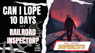 Can I Lope 10 Days as a Railroad Inspector (Supercut) #longdark #survivalgame #thelongdark #letsplay