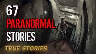 67 True Paranormal Stories | 04 Hours 17 Mins | Paranormal M