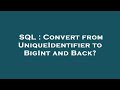SQL : Convert from UniqueIdentifier to BigInt and Back?