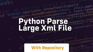 python parse large xml file