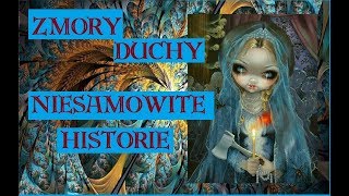 Wasze niesamowite historie - zmory i duchy