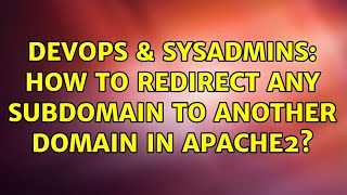 DevOps & SysAdmins: How to redirect any subdomain to another domain in Apache2?