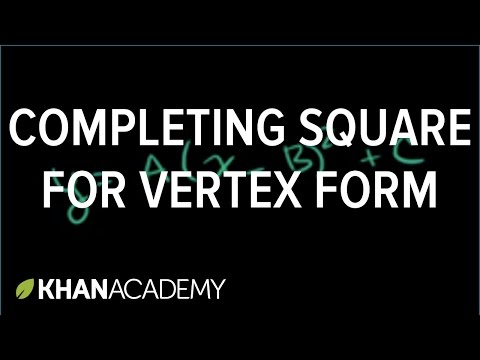 Completing the square for vertex form | Quadratic equations | Algebra I | Khan Academy Completing the square for vertex form | Quadratic equations | Algebra I | Khan Academy