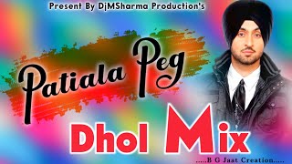 Patiala Peg Remix | Dhol Mix | Diljit Dosanjh | Diljott | Latest Punjabi Songs | DjMSharma