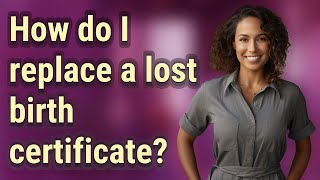How do I replace a lost birth certificate?
