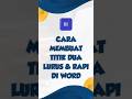 Cara Membuat Titik Dua Lurus dan Rapi di Word