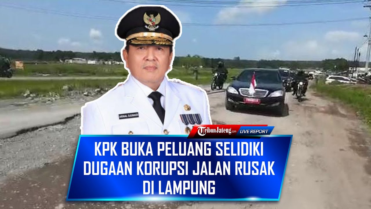 🔴 KPK Buka Peluang Selidiki Dugaan Korupsi Jalan Rusak Di Lampung, Akan ...