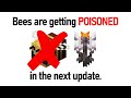 Mojang are harming Bees in the next update.