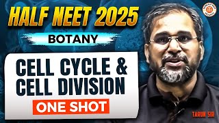 CELL CYCLE AND CELL DIVISION CLASS 11 ONE SHOT | ALL CONCEPTS & THEORY | HALF NEET 2025 BY TARUN SIR