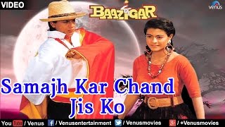 Samajh Kar Chand Jis Ko - Full Song | Baazigar | Shah Rukh Khan & Kajol