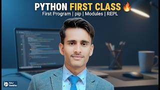 Python First Class | First Program, Modules, PIP, Comments & REPL | Complete Beginner Guide