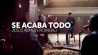 Jesús Adrián Romero - Se Acaba Todo (Video Oficial)