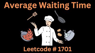 AVERAGE WAITING TIME | LEETCODE 1701 | PYTHON SOLUTION