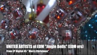 "JINGLE BELLS "  (EDM Version) - UNITED ARTISTS of EDM (Producer DjPaul Montedo) - OFFICIAL VIDEO