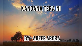Kangana Tera Ni - ABEER ARORA | Lyrical Video Song