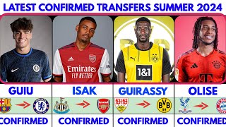 LATEST CONFIRMED TRANSFER NEWS SUMMER 2024💥 GUIU TO CHELSEA, ISAK TO ARSENAL, GUIRASSY TO DORTMUND 🚨