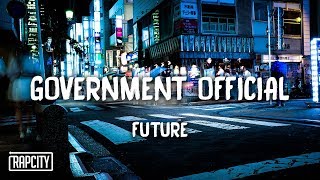 Future - Government Official (Lyrics)