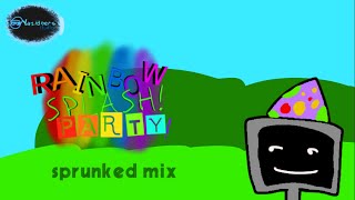 RAINBOW SPLASH PARTY! (Sprunked mix) (READ DESCRIPTION)