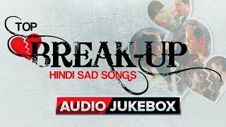Top Break Up Hindi Sad Songs (Best Collection) | Eros Now Top Break Up Hindi Sad Songs (Best Collection) | Eros Now