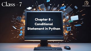 Computer Class 7: Chapter 8 - Conditional Statements in Python | Apex Global Learning Publications