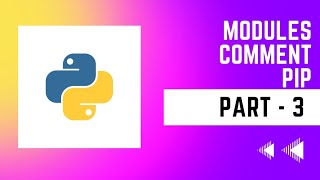 Python from basic || part-3 || Modules || Comments|| PIP ||