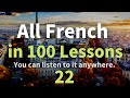 All French in 100 Lessons. Learn French. Most important French phrases and words. Lesson 22