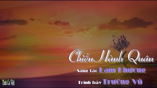 Chiều Hành Quân , Sáng tác Lam Phương , Ca sĩ Trường Vũ