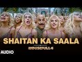 Download Full Audio Shaitan Ka Saala Housefull4 Akshay Kumar Sohail Sen Feat Vishal Dadlani mp3