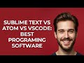 Sublime Text Vs Atom Vs Vscode: Best Programing Software - UPDATED!